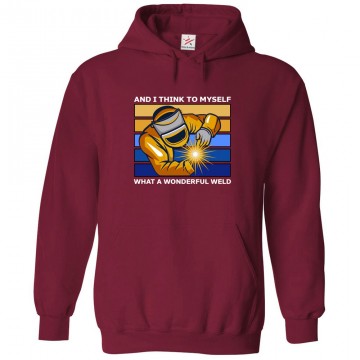 And I Think To Myself What A Wonderful Weld Vibrant Unisex Kids and Adults Pullover Hoodie And I Think To Myself What A Wonderful Weld Vibrant Unisex Kids and Adults Pullover Hoodie